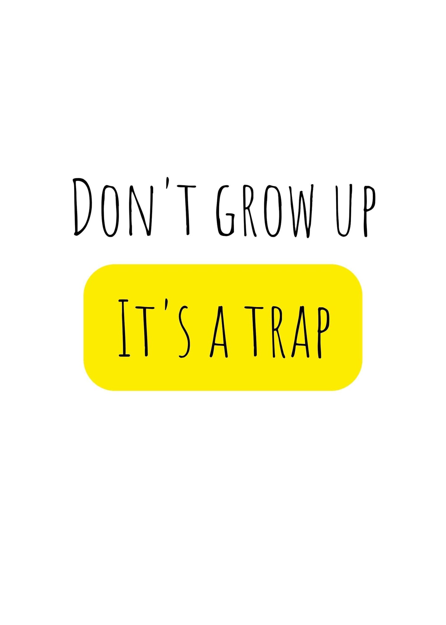 Barncitat Dont grow up - its a trap